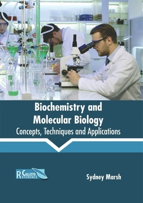 Biochemistry and Molecular Biology: Concepts, Techniques and Applications by Marsh, Sydney