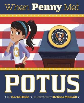 When Penny Met Potus by Ruiz, Rachel