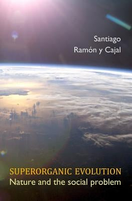 Superorganic Evolution: Nature and the Social Problem by Triarhou, Lazaros C.