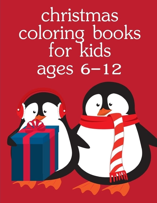 Christmas Coloring Books For Kids Ages 6-12: Christmas Coloring Pages for Boys, Girls, Toddlers Fun Early Learning by Mimo, J. K.