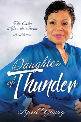 Daughter of Thunder: The Calm After the Storm A Memoir by Young, April