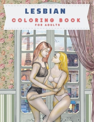 Lesbian Coloring Book For Adult: Sexy, Erotic and Sensual Graphics of Women's Love by Lexx, Sax