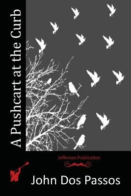 A Pushcart at the Curb by Passos, John Dos
