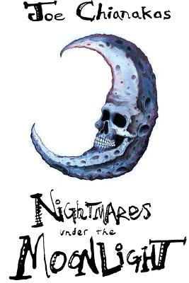 Nightmares Under The Moonlight by Chianakas, Joe