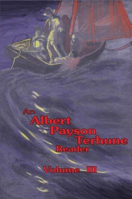 An Albert Payson Terhune Reader Vol. III by Terhune, Albert Payson