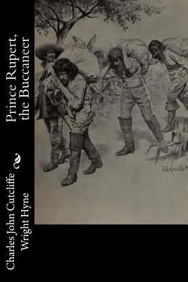 Prince Rupert, the Buccaneer by Hyne, Charles John Cutcliffe Wright