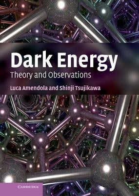 Dark Energy: Theory and Observations by Amendola, Luca