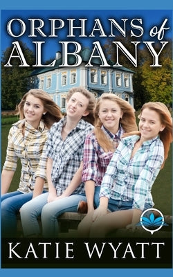 Mail Order Bride Orphans of Albany Complete Series by Wyatt, Katie