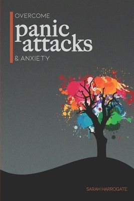 Overcome Panic Attacks & Anxiety by Harrogate, Sarah