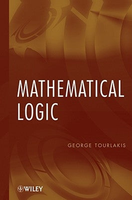 Mathematical Logic by Tourlakis, George
