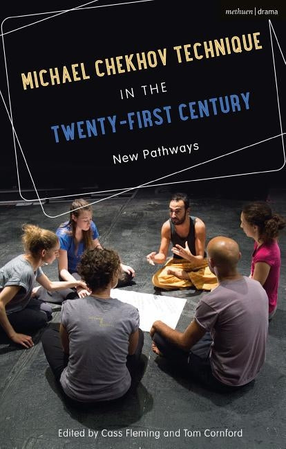 Michael Chekhov Technique in the Twenty-First Century: New Pathways by Fleming, Cass