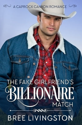 The Fake Girlfriend's Billionaire Match: A Caprock Canyon Romance Book Four by Schrunk, Christina