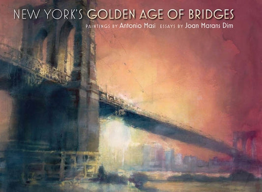 New York's Golden Age of Bridges by Masi, Antonio