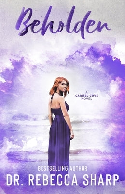 Beholden: A Small-Town Standalone Romance by Sharp, Rebecca