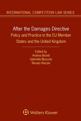 After the Damages Directive: Policy and Practice in the Eu Member States and the United Kingdom by Biondi, Andrea