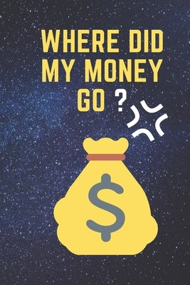 Where Did My Money Go: 2020 Personal Expense Tracker To Track and Organise Personal Finance 6x9 120 pages by Gift, New Year