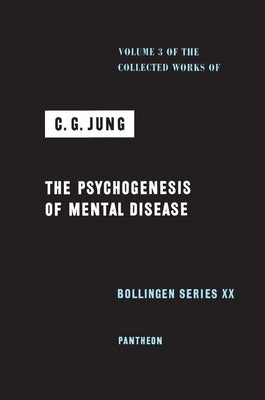Collected Works of C.G. Jung, Volume 3: Psychogenesis of Mental Disease by Jung, C. G.
