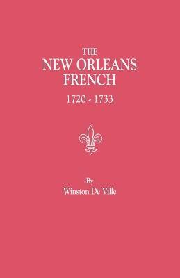 New Orleans French, 1720-1733 by De Ville, Winston