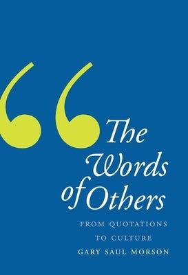 Words of Others: From Quotations to Culture by Morson, Gary Saul