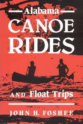 Alabama Canoe Rides and Float Trips by Foshee, John
