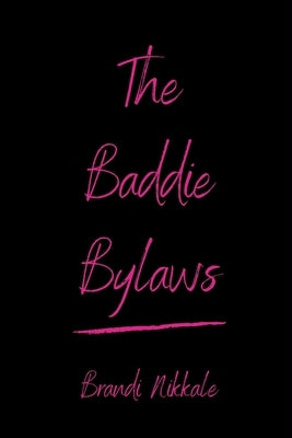 The Baddie Bylaws by Nikkale, Brandi