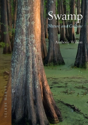 Swamp: Nature and Culture by Wilson, Anthony