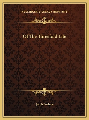 Of The Threefold Life by Boehme, Jacob
