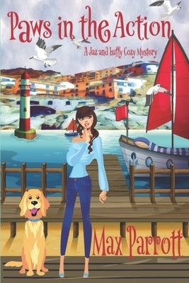 Paws in the Action: Psychic Sleuths and Talking Dogs by Parrott, Max