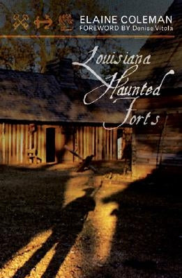 Louisiana Haunted Forts by Coleman, Elaine