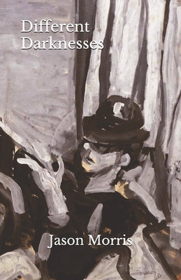 Different Darknesses by Morris, Jason