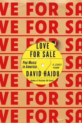 Love for Sale: Pop Music in America by Hajdu, David