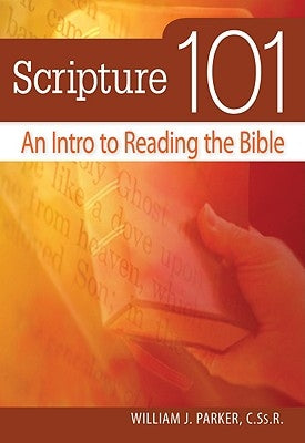 Scripture 101: An Intro to Reading the Bible by Parker, William