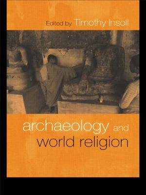 Archaeology and World Religion by Insoll, Timothy