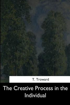The Creative Process in the Individual by Troward, T.