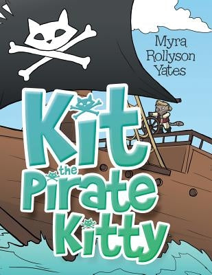 Kit the Pirate Kitty by Yates, Myra Rollyson