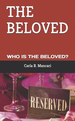 The Beloved: Who Is the Beloved? by Mancari, Carla R.