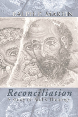 Reconciliation: A Study of Paul's Theology by Martin, Ralph P.