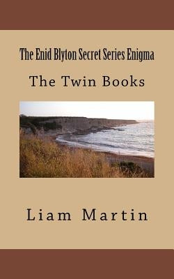The Enid Blyton Secret Series Enigma: The Twin Books by Martin, Liam