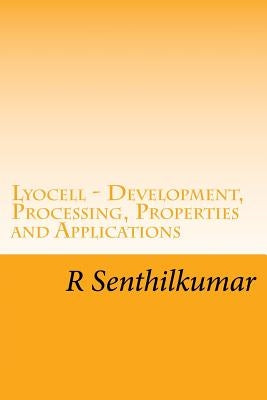 Lyocell - Development, Processing, Properties and Applications by Senthilkumar, R.