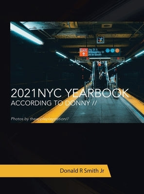 2021 Nyc Yearbook: According to Donny // by Smith, Donald R., Jr.