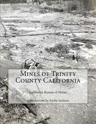 Mines of Trinity County California by Jackson, Kerby