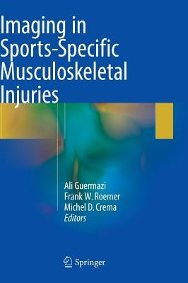 Imaging in Sports-Specific Musculoskeletal Injuries by Guermazi, Ali