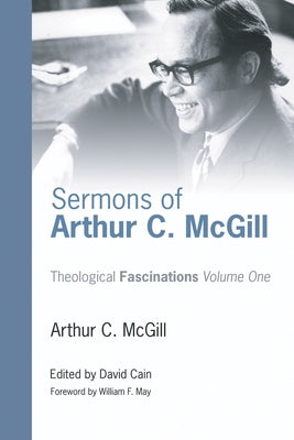 Sermons of Arthur C. McGill by McGill, Arthur C.