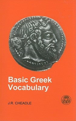 Basic Greek Vocabulary by Cheadle, J. R.