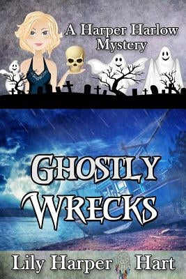 Ghostly Wrecks by Hart, Lily Harper