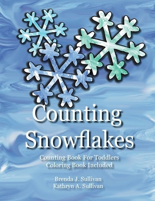 Counting Snowflakes: Counting Book For Children Coloring Book Included by Sullivan, Brenda J.