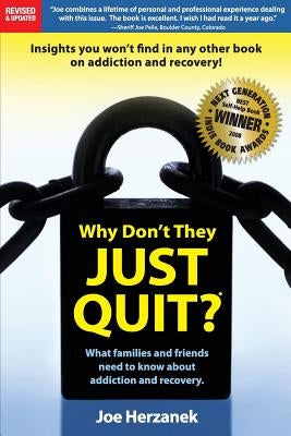 Why Don't They Just Quit?: : What families and friends need to know about addiction and recovery. by Hicks, David