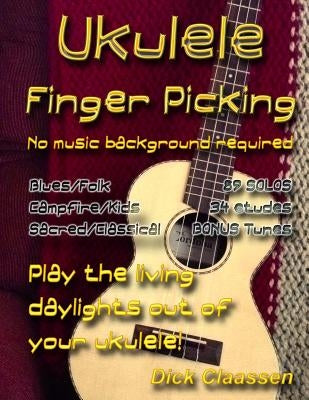 Ukulele Fingerpicking: No music background required by Claassen, Dick