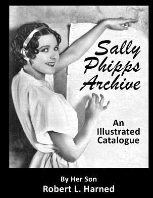 Sally Phipps Archive: An Illustrated Catalogue by Harned, Robert L.