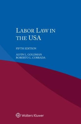 Labour Law in the USA by Goldman, Alvin L.